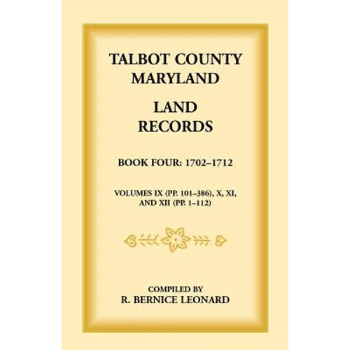 Talbot County, Maryland Land Records: Book 4, 1702-1712