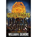 Gold Badges & Dark Souls: A Larry Gillam and Sam Lovett Novel