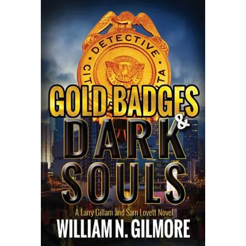 Gold Badges & Dark Souls: A Larry Gillam and Sam Lovett Novel