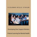Developing Peer Support Workers: Training Manual