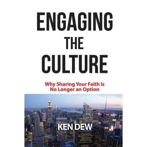Engaging The Culture: Why Sharing Your Faith is No Longer an Option