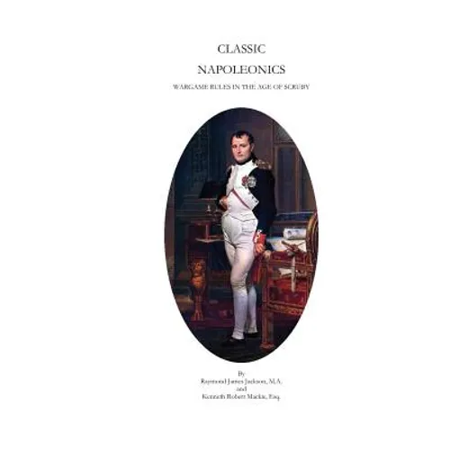 Classic Napoleonics: Wargame Rules in the Age of Scruby