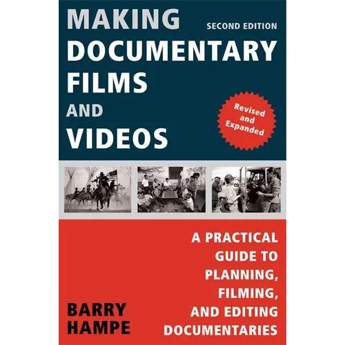 Making Documentary Films and Videos: A Practical Guide to Planning, Filming, and Editing Documentaries