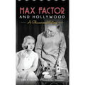 Max Factor and Hollywood: A Glamorous History