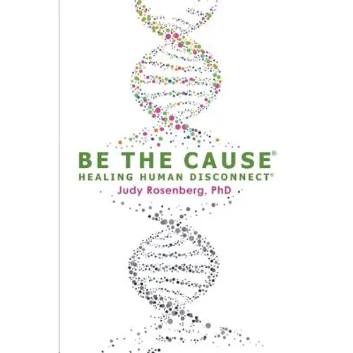 Be The Cause Healing Human Disconnect