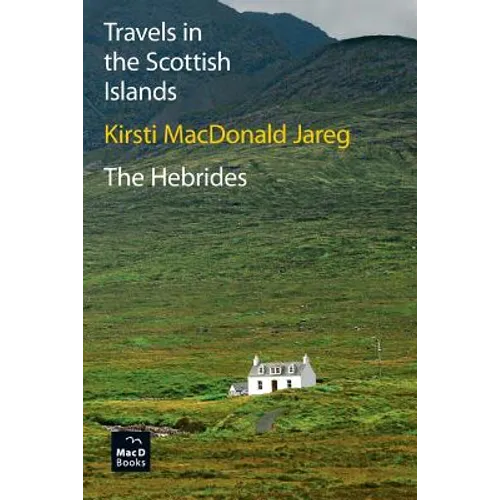 Travels in the Scottish Islands. The Hebrides