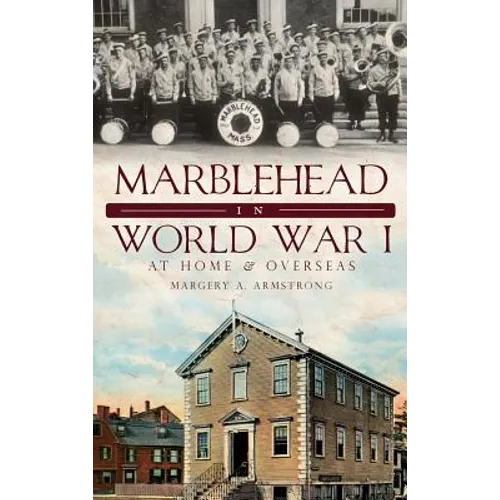 Marblehead in World War I: At Home & Overseas
