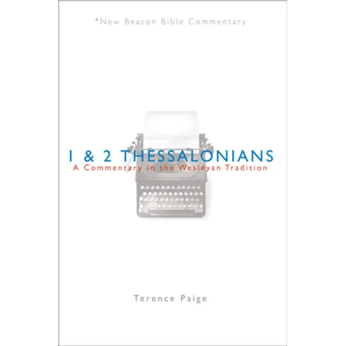 Nbbc, 1 & 2 Thessalonians: A Commentary in the Wesleyan Tradition