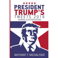 President Trump's Tweets 2016: General Election Edition