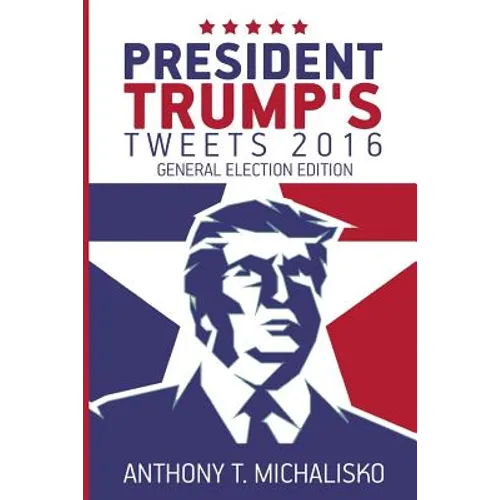 President Trump's Tweets 2016: General Election Edition