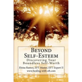 Beyond Self-Esteem: Discovering Your Boundless Self-Worth