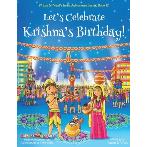 Let's Celebrate Krishna's Birthday! (Maya & Neel's India Adventure Series, Book 12)