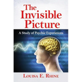 The Invisible Picture: A Study of Psychic Experiences