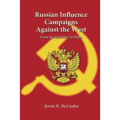 Russian Influence Campaigns Against the West: From the Cold War to Putin