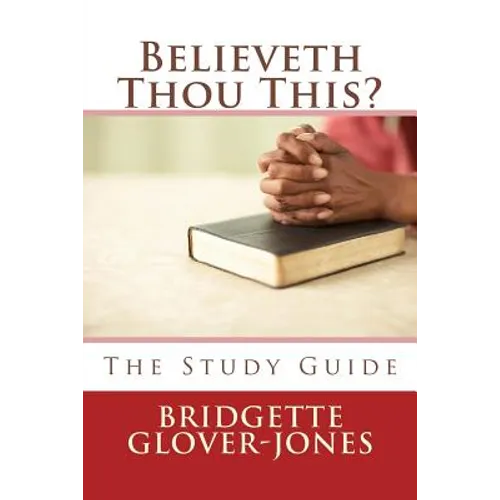 Believeth Thou This?: The Study Guide