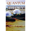 Quantum Theory Made Simple: Discover how Quantum Mechanics Intersect with Your Reality