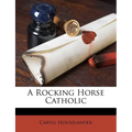 A Rocking Horse Catholic