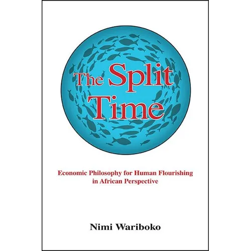 The Split Time: Economic Philosophy for Human Flourishing in African Perspective