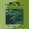 The Noble Evergreen Trees: A Native American Legend