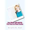 How I Made $100,000 My First Year as a Piano Teacher