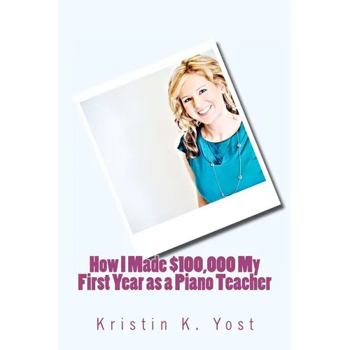 How I Made $100,000 My First Year as a Piano Teacher