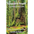 The Sasquatch People: Guardians of the Earth
