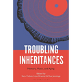 Troubling Inheritances: Memory, Music, and Aging