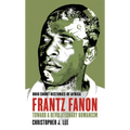 Frantz Fanon: Toward a Revolutionary Humanism