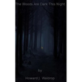 The Woods Are Dark This Night