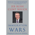 Immigration Wars: Forging an American Solution