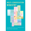 Multi-Congregation Ministry: Theology and Practice in a Changing Church