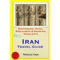 Iran Travel Guide: Sightseeing, Hotel, Restaurant & Shopping Highlights