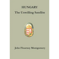 Hungary: The Unwilling Satellite