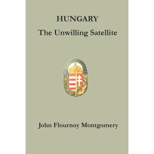Hungary: The Unwilling Satellite