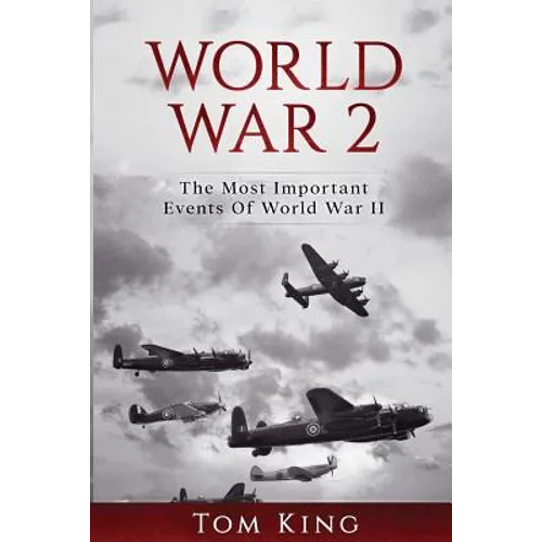 World War 2: The Most Important Events Of World War II