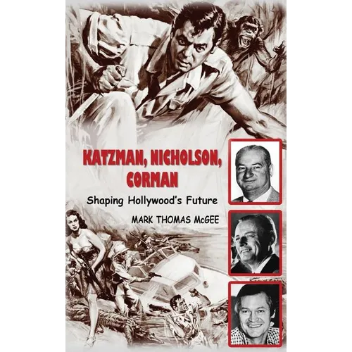 Katzman, Nicholson and Corman - Shaping Hollywood's Future (hardback)