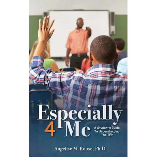 Especially 4 Me: A Student's Guide to Understanding the IEP