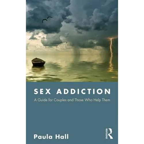 Sex Addiction: A Guide for Couples and Those Who Help Them