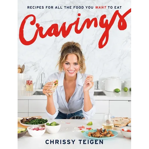 Cravings: Recipes for All the Food You Want to Eat: A Cookbook