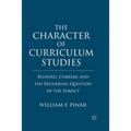 The Character of Curriculum Studies: Bildung, Currere, and the Recurring Question of the Subject