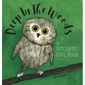 Deep In The Woods: A Benjamin Owl Book