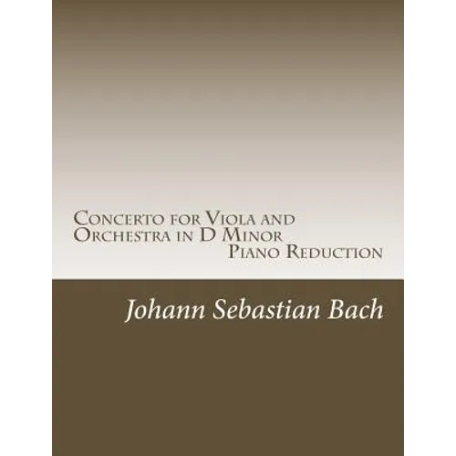 Concerto for Viola and Orchestra in D Minor: Piano Reduction