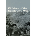 Children of the Greek Civil War: Refugees and the Politics of Memory