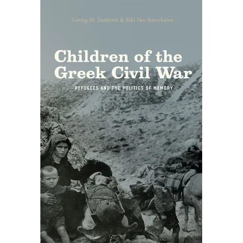 Children of the Greek Civil War: Refugees and the Politics of Memory