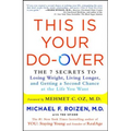 This Is Your Do-Over: The 7 Secrets to Losing Weight, Living Longer, and Getting a Second Chance at the Life You Want