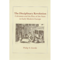 The Disciplinary Revolution: Calvinism and the Rise of the State in Early Modern Europe