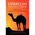 13,500 Days With out a Drink: A Gift from God Reflections on Long-Term Sobriety