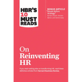 Hbr's 10 Must Reads on Reinventing HR (with Bonus Article People Before Strategy by RAM Charan, Dominic Barton, and Dennis Carey)