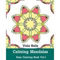 Calming Mandalas: Easy Coloring Book Vol.1: Adult coloring book for stress relieving and meditation.