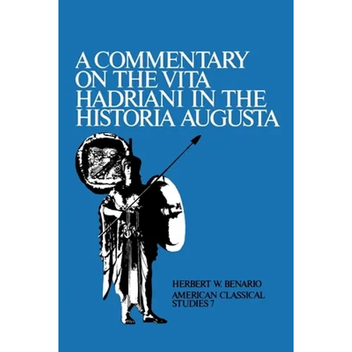 A Commentary on the Vita Hadriani in the Historia Augusta
